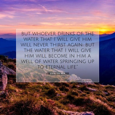 Picture 07 - John 4:14 WEB - but whoever drinks of the water that I will give - Bible Verse Picture