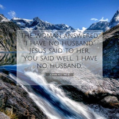 Picture 07 - John 4:17 WEB - The woman answered, 