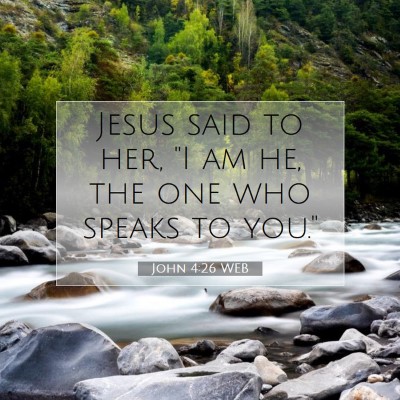 Picture 07 - John 4:26 WEB - Jesus said to her, 