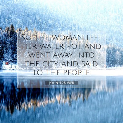 Picture 07 - John 4:28 WEB - So the woman left her water pot, and went away - Bible Verse Picture