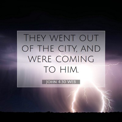 Picture 07 - John 4:30 WEB - They went out of the city, and were coming to - Bible Verse Picture