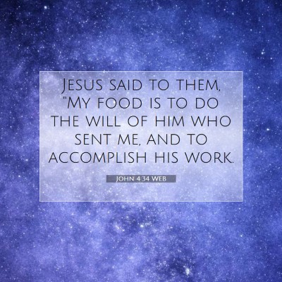 Picture 07 - John 4:34 WEB - Jesus said to them, 