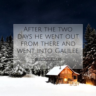 Picture 07 - John 4:43 WEB - After the two days he went out from there and - Bible Verse Picture