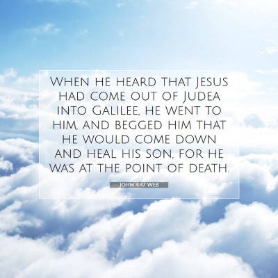 Picture 07 - John 4:47 WEB - When he heard that Jesus had come out of Judea - Bible Verse Picture