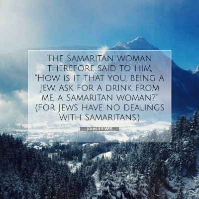 Picture 07 - John 4:9 WEB - The Samaritan woman therefore said to him, 
