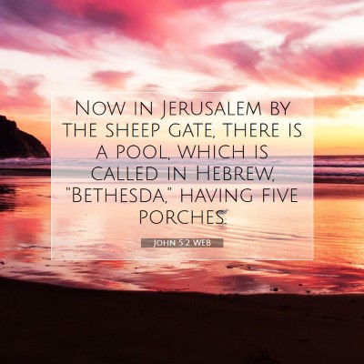 Picture 07 - John 5:2 WEB - Now in Jerusalem by the sheep gate, there is a - Bible Verse Picture