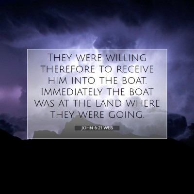 Picture 07 - John 6:21 WEB - They were willing therefore to receive him into - Bible Verse Picture