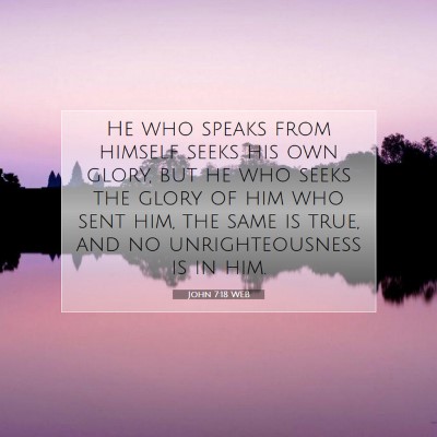 Picture 07 - John 7:18 WEB - He who speaks from himself seeks his own glory, - Bible Verse Picture