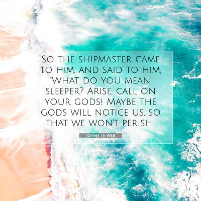 Picture 07 - Jonah 1:6 WEB - So the shipmaster came to him, and said to him, - Bible Verse Picture