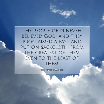 Picture 07 - Jonah 3:5 WEB - The people of Nineveh believed God; and they - Bible Verse Picture