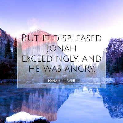 Picture 07 - Jonah 4:1 WEB - But it displeased Jonah exceedingly, and he was - Bible Verse Picture