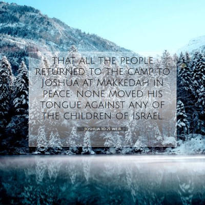Picture 07 - Joshua 10:21 WEB - that all the people returned to the camp to - Bible Verse Picture