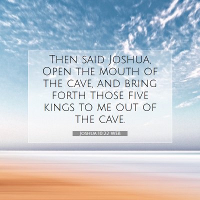 Picture 07 - Joshua 10:22 WEB - Then said Joshua, Open the mouth of the cave, and - Bible Verse Picture