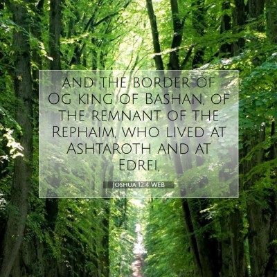 Picture 07 - Joshua 12:4 WEB - and the border of Og king of Bashan, of the - Bible Verse Picture
