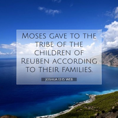 Picture 07 - Joshua 13:15 WEB - Moses gave to the tribe of the children of Reuben - Bible Verse Picture
