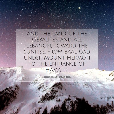 Picture 07 - Joshua 13:5 WEB - and the land of the Gebalites, and all Lebanon, - Bible Verse Picture