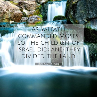 Picture 07 - Joshua 14:5 WEB - As Yahweh commanded Moses, so the children of - Bible Verse Picture