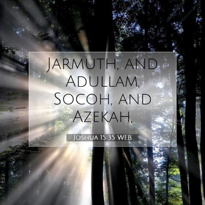 Picture 07 - Joshua 15:35 WEB - Jarmuth, and Adullam, Socoh, and - Bible Verse Picture