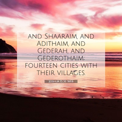 Picture 07 - Joshua 15:36 WEB - and Shaaraim, and Adithaim, and Gederah, and - Bible Verse Picture