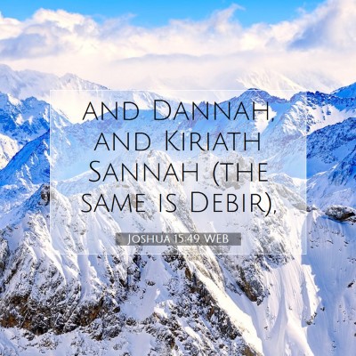 Picture 07 - Joshua 15:49 WEB - and Dannah, and Kiriath Sannah (the same is - Bible Verse Picture