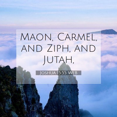 Picture 07 - Joshua 15:55 WEB - Maon, Carmel, and Ziph, and - Bible Verse Picture