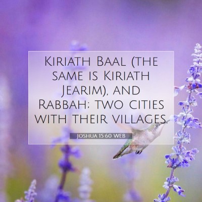 Picture 07 - Joshua 15:60 WEB - Kiriath Baal (the same is Kiriath Jearim), and - Bible Verse Picture