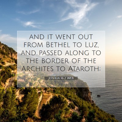 Picture 07 - Joshua 16:2 WEB - and it went out from Bethel to Luz, and passed - Bible Verse Picture