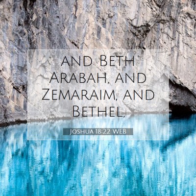 Picture 07 - Joshua 18:22 WEB - and Beth Arabah, and Zemaraim, and - Bible Verse Picture