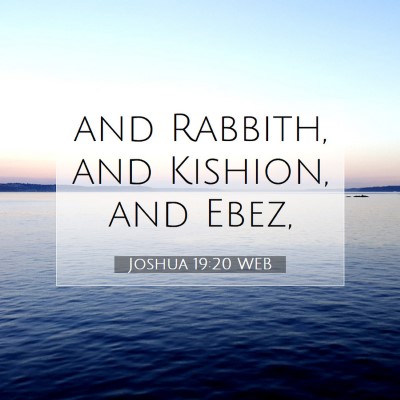 Picture 07 - Joshua 19:20 WEB - and Rabbith, and Kishion, and - Bible Verse Picture