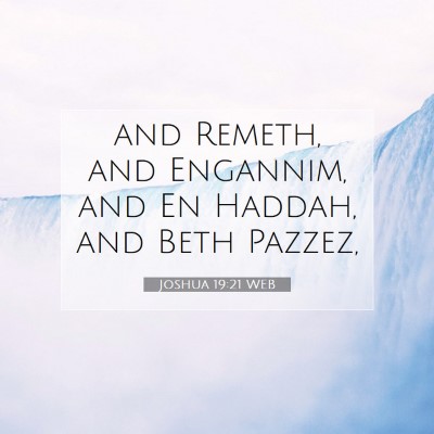 Picture 07 - Joshua 19:21 WEB - and Remeth, and Engannim, and En Haddah, and Beth - Bible Verse Picture