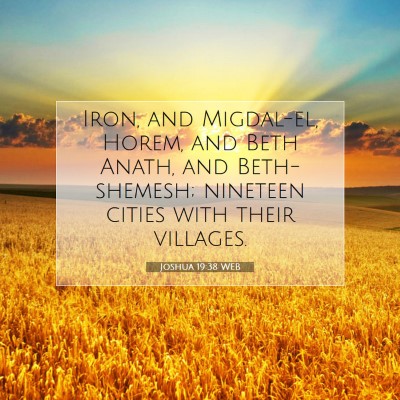 Picture 07 - Joshua 19:38 WEB - Iron, and Migdal-el, Horem, and Beth Anath, and - Bible Verse Picture