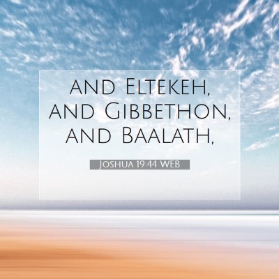 Picture 07 - Joshua 19:44 WEB - and Eltekeh, and Gibbethon, and - Bible Verse Picture