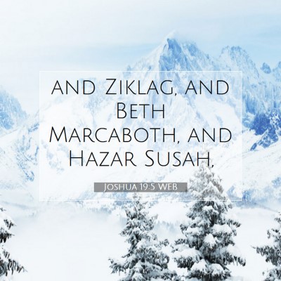 Picture 07 - Joshua 19:5 WEB - and Ziklag, and Beth Marcaboth, and Hazar - Bible Verse Picture