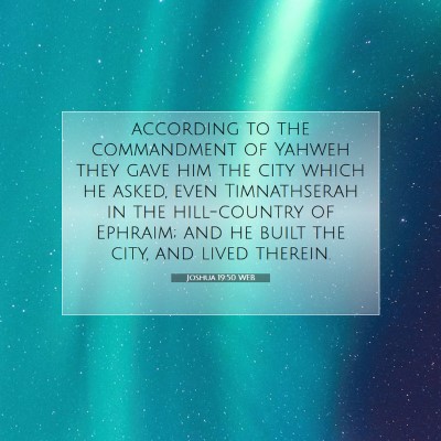 Picture 07 - Joshua 19:50 WEB - according to the commandment of Yahweh they gave - Bible Verse Picture