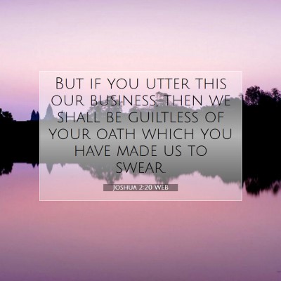 Picture 07 - Joshua 2:20 WEB - But if you utter this our business, then we shall - Bible Verse Picture