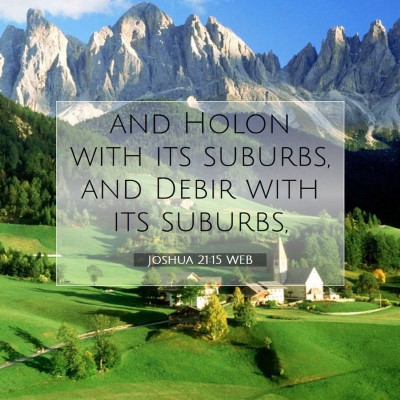 Picture 07 - Joshua 21:15 WEB - and Holon with its suburbs, and Debir with its - Bible Verse Picture