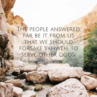 Picture 07 - Joshua 24:16 WEB - The people answered, Far be it from us that we - Bible Verse Picture