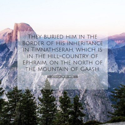 Picture 07 - Joshua 24:30 WEB - They buried him in the border of his inheritance - Bible Verse Picture