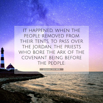 Picture 07 - Joshua 3:14 WEB - It happened, when the people removed from their - Bible Verse Picture