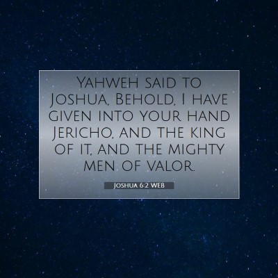 Picture 07 - Joshua 6:2 WEB - Yahweh said to Joshua, Behold, I have given into - Bible Verse Picture