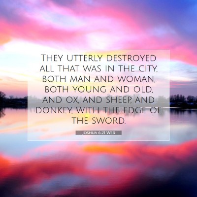 Picture 07 - Joshua 6:21 WEB - They utterly destroyed all that was in the city, - Bible Verse Picture