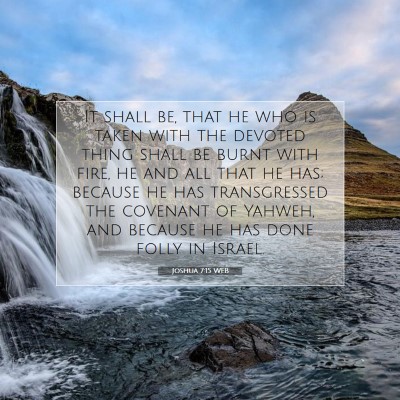 Picture 07 - Joshua 7:15 WEB - It shall be, that he who is taken with the - Bible Verse Picture