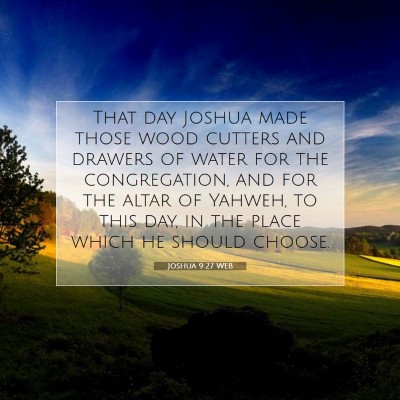 Picture 07 - Joshua 9:27 WEB - That day Joshua made those wood cutters and - Bible Verse Picture