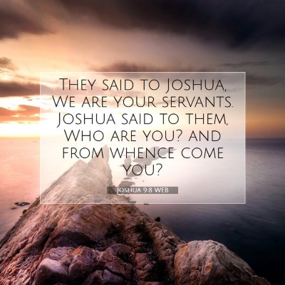 Picture 07 - Joshua 9:8 WEB - They said to Joshua, We are your servants. Joshua - Bible Verse Picture