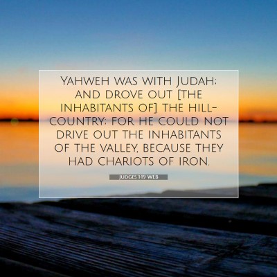 Picture 07 - Judges 1:19 WEB - Yahweh was with Judah; and drove out [the - Bible Verse Picture