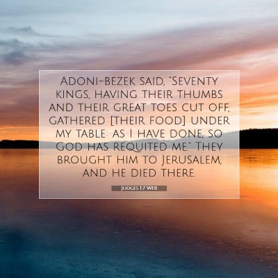 Picture 07 - Judges 1:7 WEB - Adoni-bezek said, 