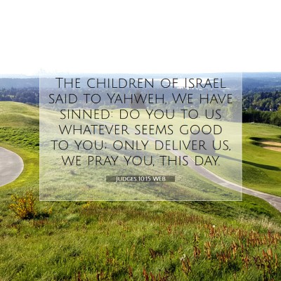 Picture 07 - Judges 10:15 WEB - The children of Israel said to Yahweh, We have - Bible Verse Picture