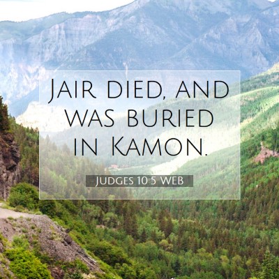 Picture 07 - Judges 10:5 WEB - Jair died, and was buried in - Bible Verse Picture