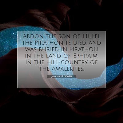 Picture 07 - Judges 12:15 WEB - Abdon the son of Hillel the Pirathonite died, and - Bible Verse Picture