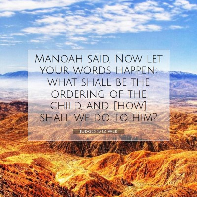 Picture 07 - Judges 13:12 WEB - Manoah said, Now let your words happen: what - Bible Verse Picture